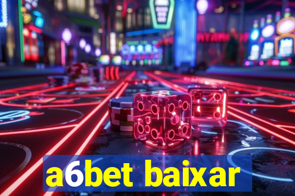 a6bet baixar